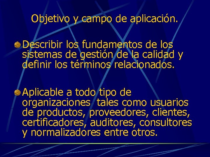 Objetivo y campo de aplicación. Describir los fundamentos de los sistemas de gestión de