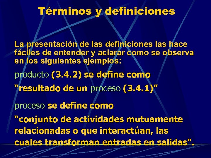 Términos y definiciones La presentación de las definiciones las hace fáciles de entender y