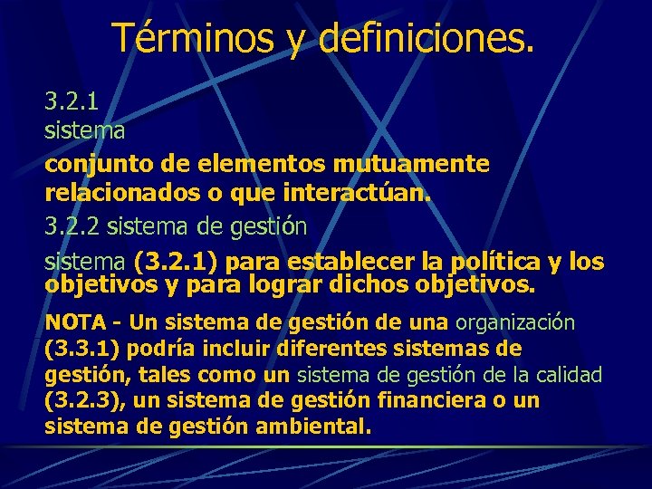 Términos y definiciones. 3. 2. 1 sistema conjunto de elementos mutuamente relacionados o que