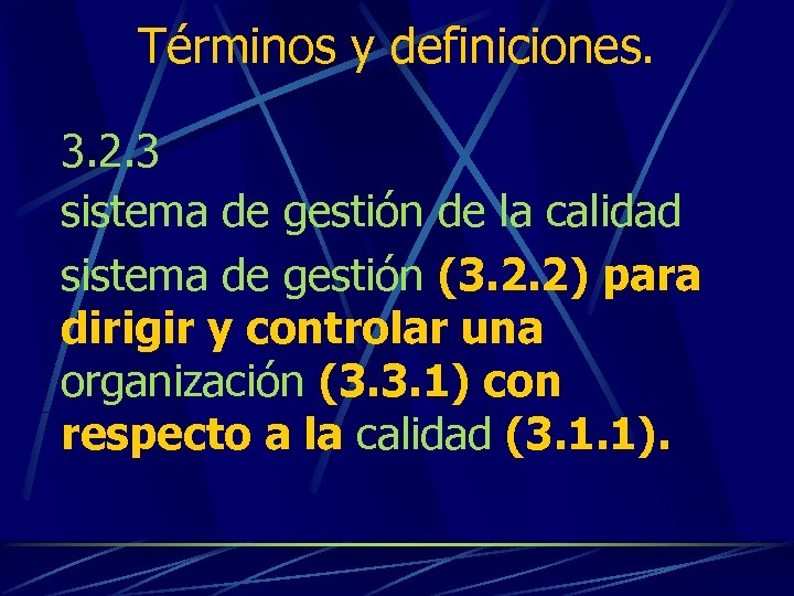 Términos y definiciones. 3. 2. 3 sistema de gestión de la calidad sistema de