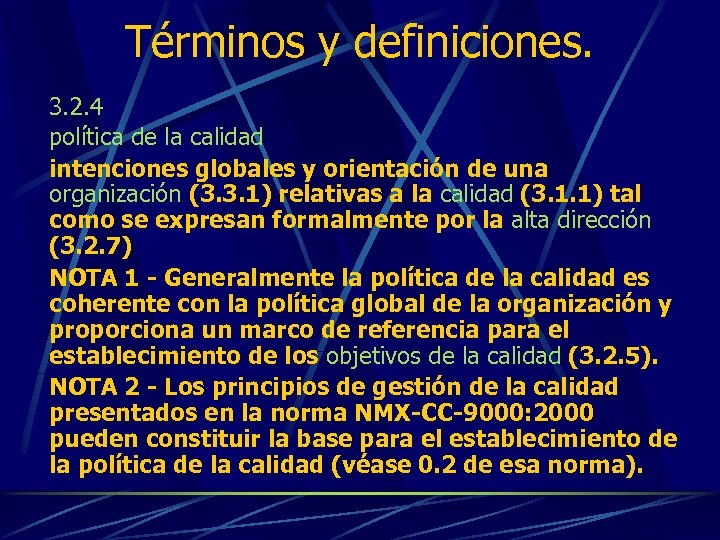 Términos y definiciones. 3. 2. 4 política de la calidad intenciones globales y orientación