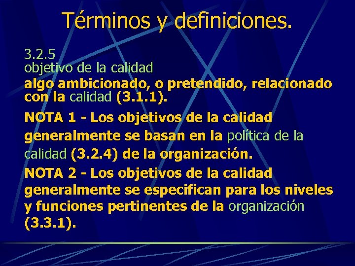 Términos y definiciones. 3. 2. 5 objetivo de la calidad algo ambicionado, o pretendido,