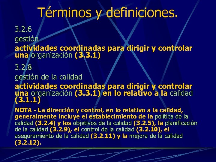 Términos y definiciones. 3. 2. 6 gestión actividades coordinadas para dirigir y controlar una