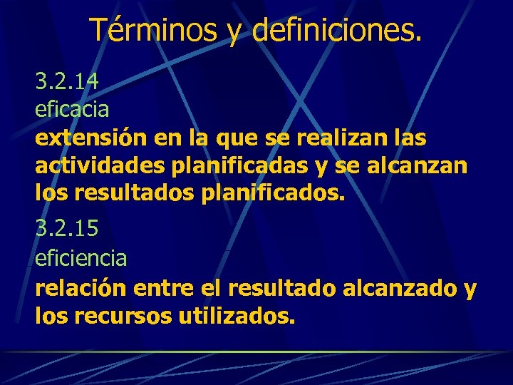 Términos y definiciones. 3. 2. 14 eficacia extensión en la que se realizan las