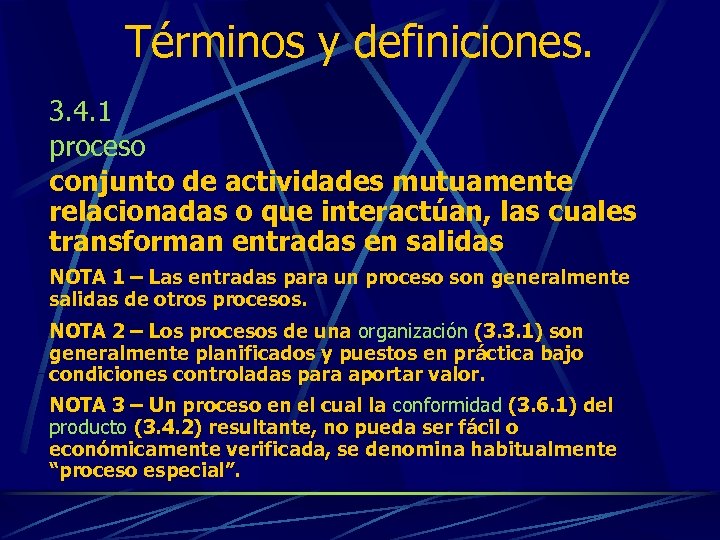 Términos y definiciones. 3. 4. 1 proceso conjunto de actividades mutuamente relacionadas o que