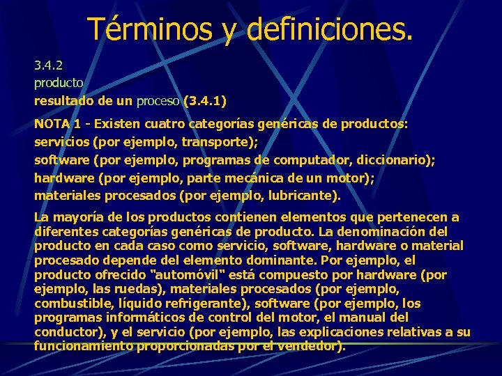 Términos y definiciones. 3. 4. 2 producto resultado de un proceso (3. 4. 1)