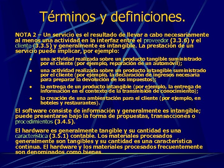 Términos y definiciones. NOTA 2 – Un servicio es el resultado de llevar a