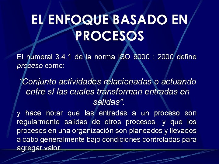 EL ENFOQUE BASADO EN PROCESOS El numeral 3. 4. 1 de la norma ISO