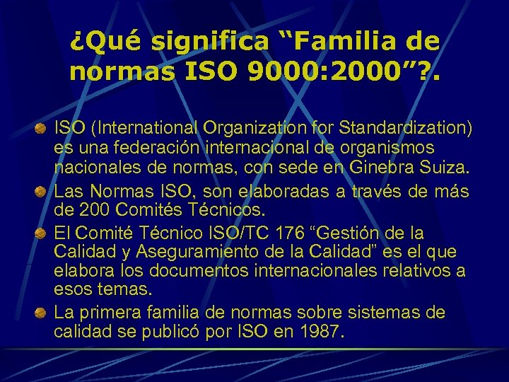 ¿Qué significa “Familia de normas ISO 9000: 2000”? . ISO (International Organization for Standardization)