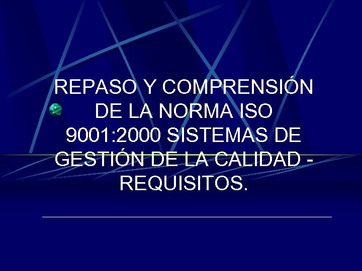 REPASO Y COMPRENSIÓN DE LA NORMA ISO 9001: 2000 SISTEMAS DE GESTIÓN DE LA