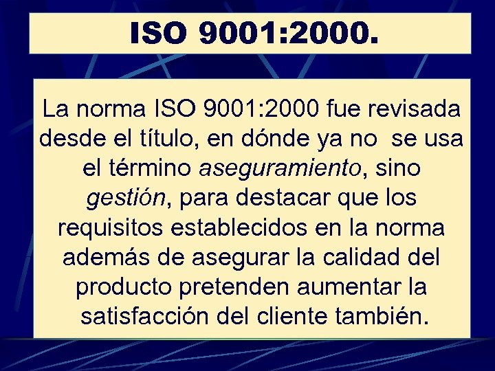 ISO 9001: 2000. La norma ISO 9001: 2000 fue revisada desde el título, en