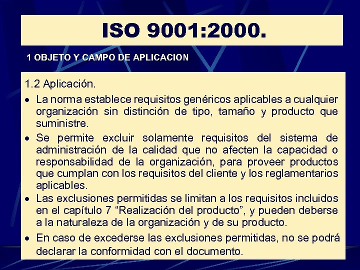 ISO 9001: 2000. 1 OBJETO Y CAMPO DE APLICACION 1. 2 Aplicación. · La