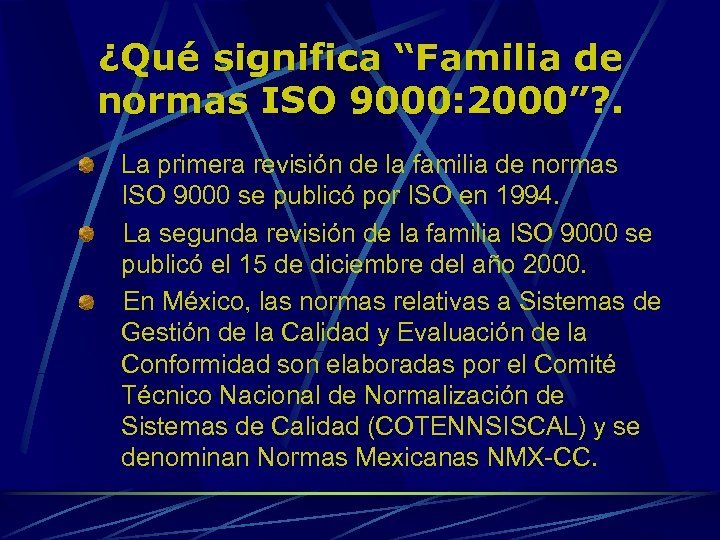 ¿Qué significa “Familia de normas ISO 9000: 2000”? . La primera revisión de la