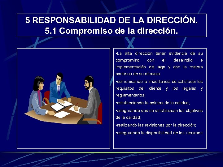 5 RESPONSABILIDAD DE LA DIRECCIÓN. 5. 1 Compromiso de la dirección. • La alta