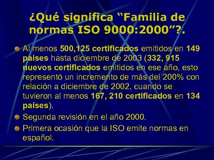 ¿Qué significa “Familia de normas ISO 9000: 2000”? . Al menos 500, 125 certificados