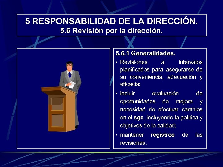 5 RESPONSABILIDAD DE LA DIRECCIÓN. 5. 6 Revisión por la dirección. 5. 6. 1