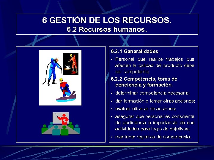 6 GESTIÓN DE LOS RECURSOS. 6. 2 Recursos humanos. 6. 2. 1 Generalidades. •