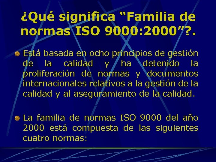 ¿Qué significa “Familia de normas ISO 9000: 2000”? . Está basada en ocho principios