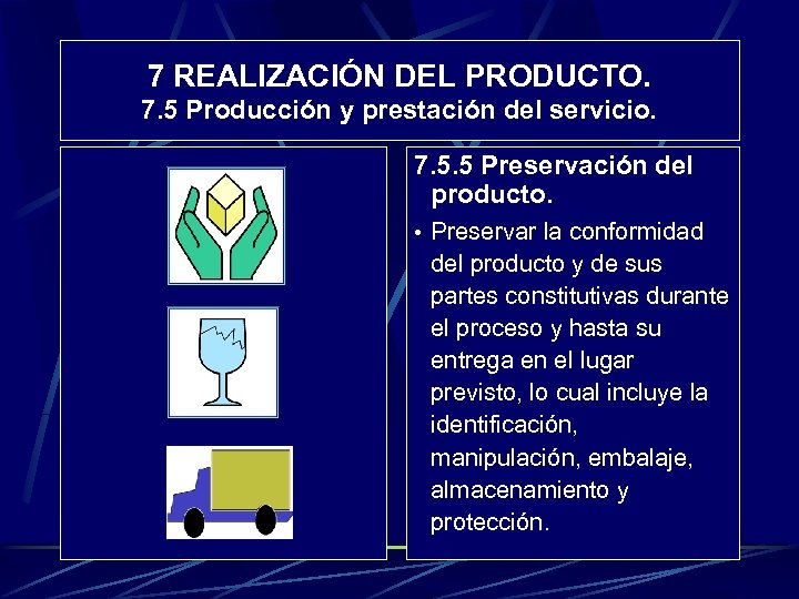 7 REALIZACIÓN DEL PRODUCTO. 7. 5 Producción y prestación del servicio. 7. 5. 5