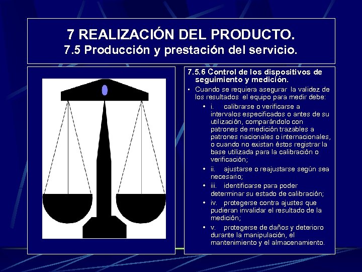 7 REALIZACIÓN DEL PRODUCTO. 7. 5 Producción y prestación del servicio. 7. 5. 6