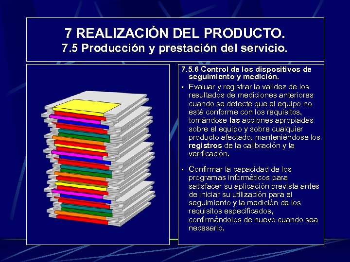 7 REALIZACIÓN DEL PRODUCTO. 7. 5 Producción y prestación del servicio. 7. 5. 6