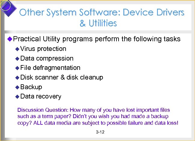 Other System Software: Device Drivers & Utilities u. Practical Utility programs perform the following