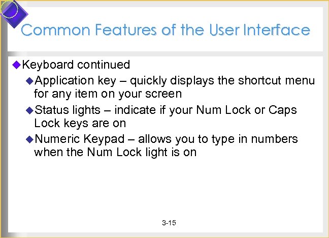 Common Features of the User Interface u. Keyboard continued u. Application key – quickly