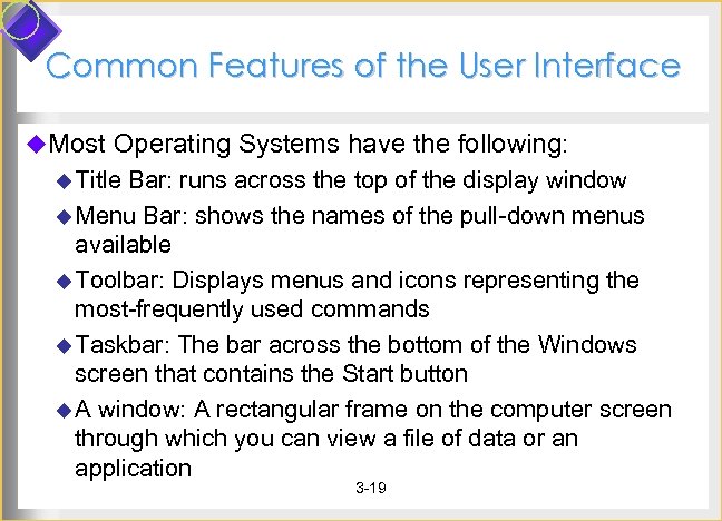 Common Features of the User Interface u. Most Operating Systems have the following: u