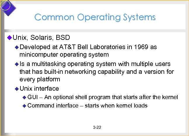 Common Operating Systems u. Unix, Solaris, BSD u Developed at AT&T Bell Laboratories in