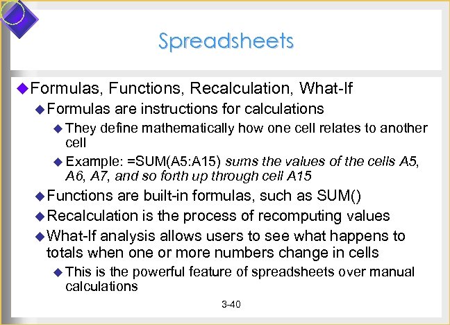 Spreadsheets u. Formulas, Functions, Recalculation, What-If u Formulas u They are instructions for calculations