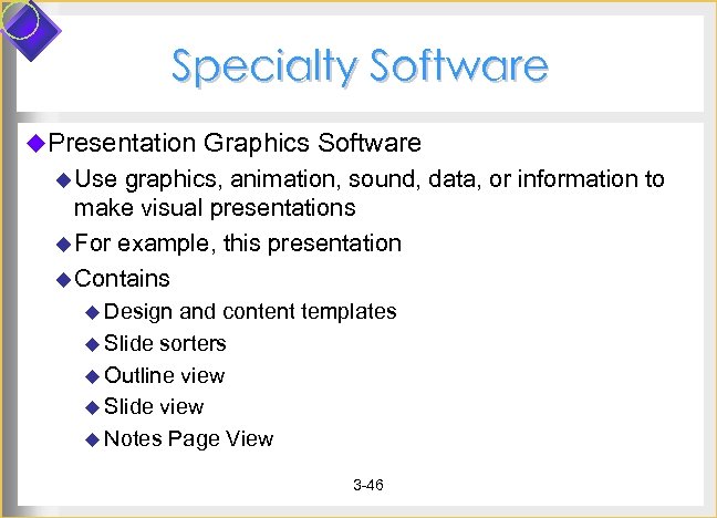 Specialty Software u. Presentation Graphics Software u Use graphics, animation, sound, data, or information