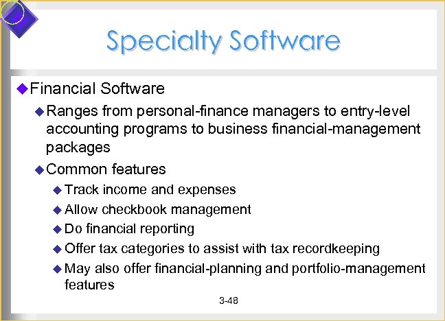 Specialty Software u. Financial Software u Ranges from personal-finance managers to entry-level accounting programs