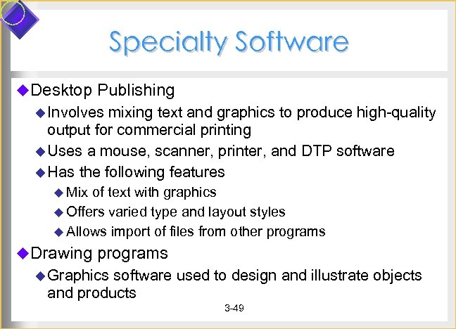 Specialty Software u. Desktop Publishing u Involves mixing text and graphics to produce high-quality