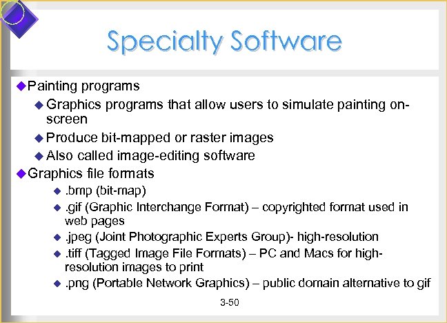 Specialty Software u Painting programs u Graphics programs that allow users to simulate painting
