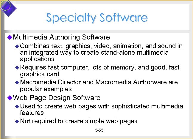 Specialty Software u. Multimedia Authoring Software u Combines text, graphics, video, animation, and sound
