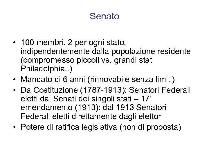 Senato • 100 membri, 2 per ogni stato, indipendentemente dalla popolazione residente (compromesso piccoli