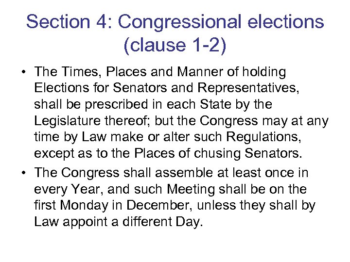 Section 4: Congressional elections (clause 1 -2) • The Times, Places and Manner of