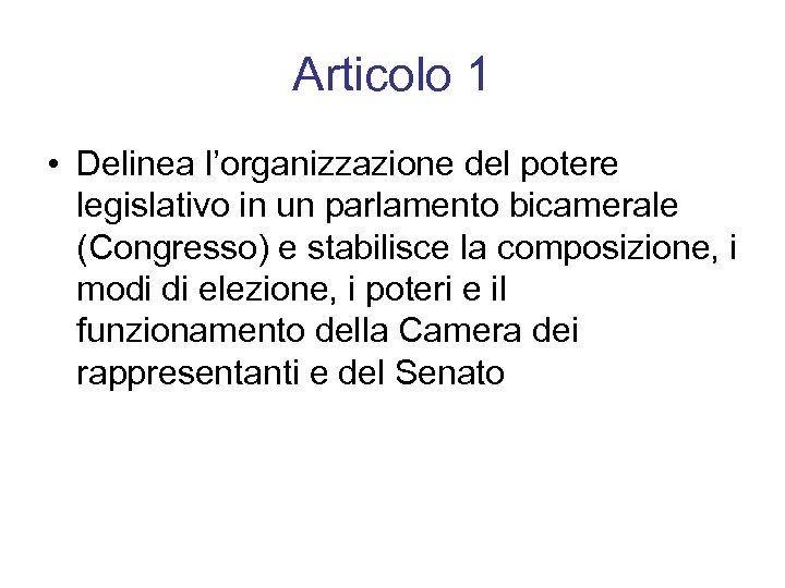 Articolo 1 • Delinea l’organizzazione del potere legislativo in un parlamento bicamerale (Congresso) e