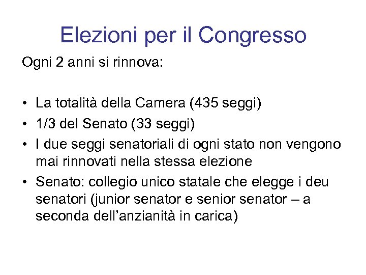 Elezioni per il Congresso Ogni 2 anni si rinnova: • La totalità della Camera