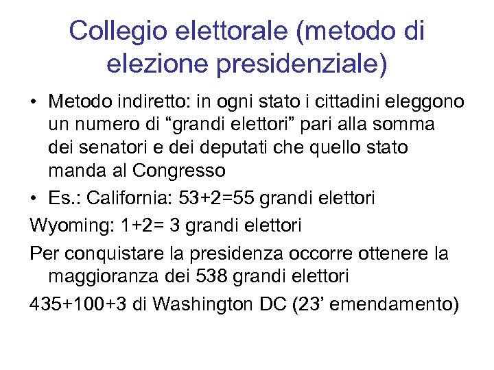 Collegio elettorale (metodo di elezione presidenziale) • Metodo indiretto: in ogni stato i cittadini