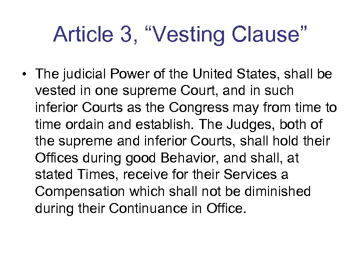 Article 3, “Vesting Clause” • The judicial Power of the United States, shall be