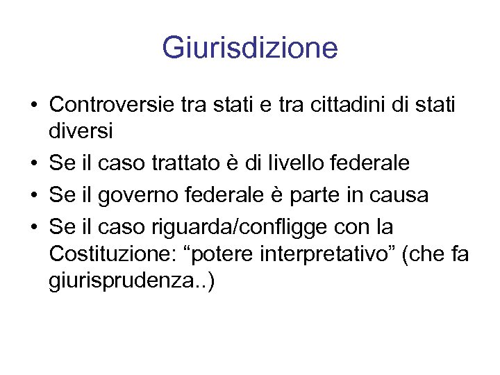 Giurisdizione • Controversie tra stati e tra cittadini di stati diversi • Se il