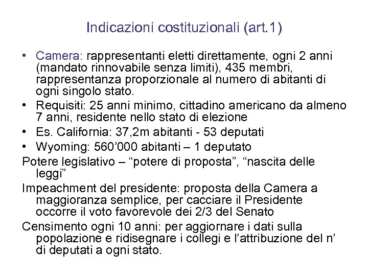Indicazioni costituzionali (art. 1) • Camera: rappresentanti eletti direttamente, ogni 2 anni (mandato rinnovabile