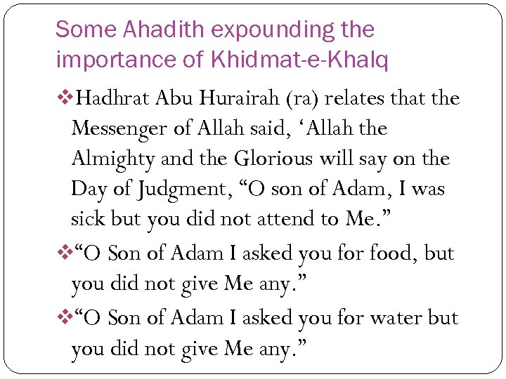 Some Ahadith expounding the importance of Khidmat-e-Khalq v. Hadhrat Abu Hurairah (ra) relates that