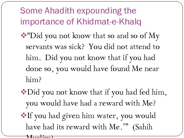 Some Ahadith expounding the importance of Khidmat-e-Khalq v“Did you not know that so and