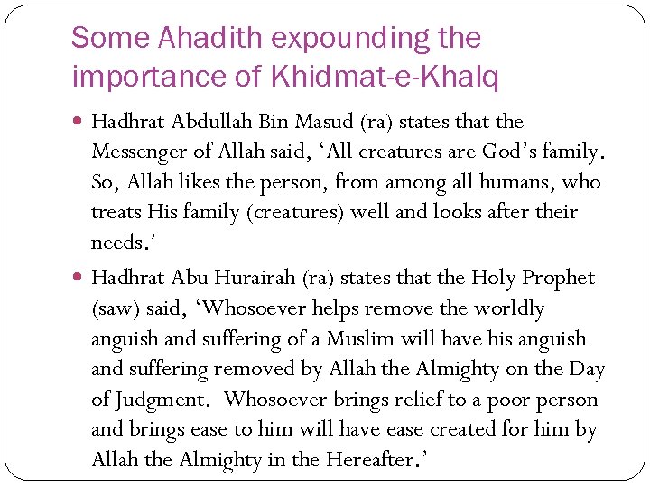 Some Ahadith expounding the importance of Khidmat-e-Khalq Hadhrat Abdullah Bin Masud (ra) states that