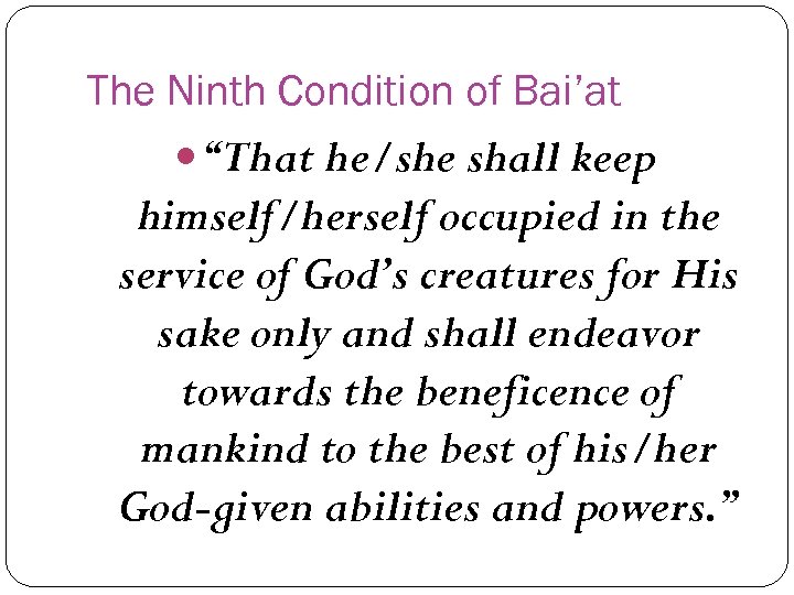 The Ninth Condition of Bai’at “That he/she shall keep himself/herself occupied in the service