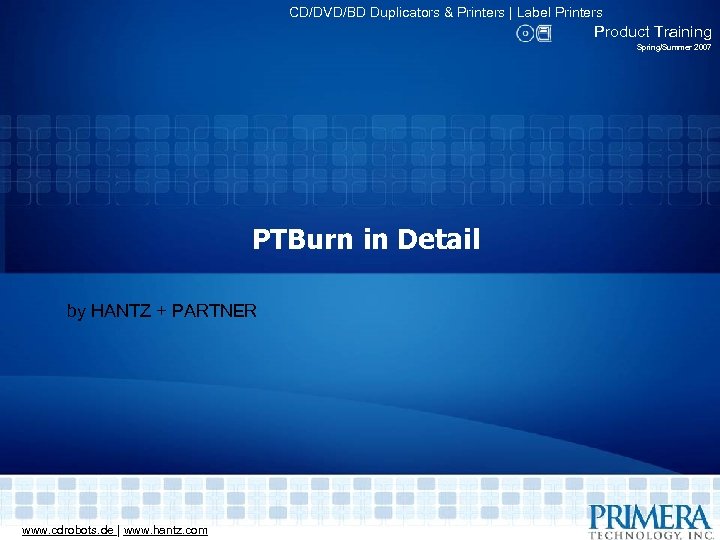 CD/DVD/BD Duplicators & Printers | Label Printers Product Training Spring/Summer 2007 PTBurn in Detail