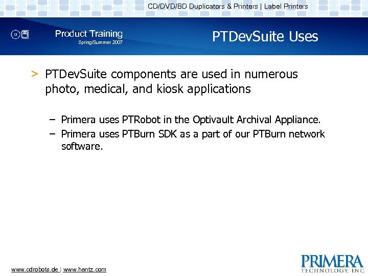 CD/DVD/BD Duplicators & Printers | Label Printers Product Training Spring/Summer 2007 PTDev. Suite Uses