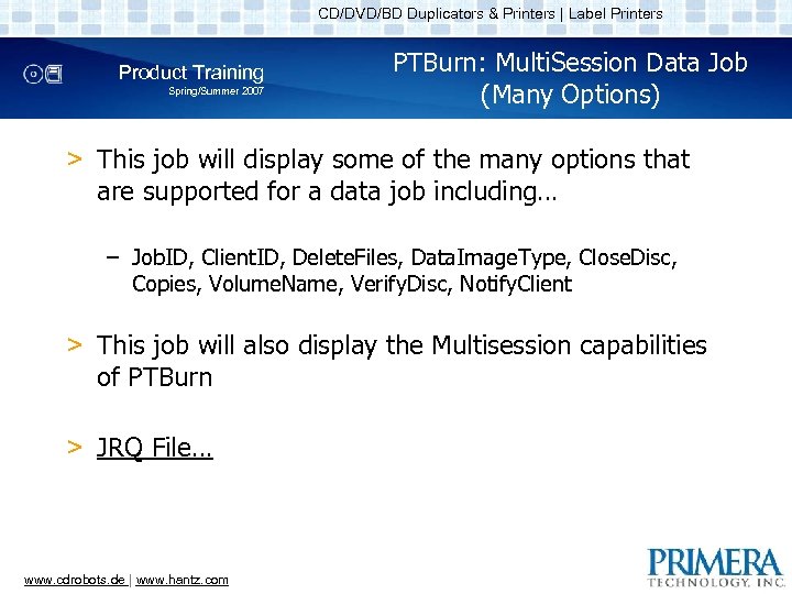 CD/DVD/BD Duplicators & Printers | Label Printers Product Training Spring/Summer 2007 PTBurn: Multi. Session